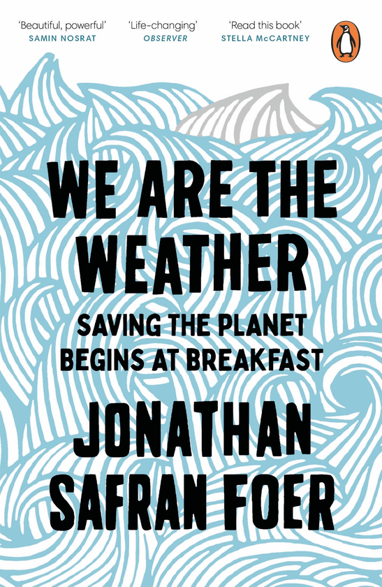 Бумажная книга «We are the Weather. Saving the Planet Begins at Breakfast», автор Джонатан Сафран Фоер - фото №1