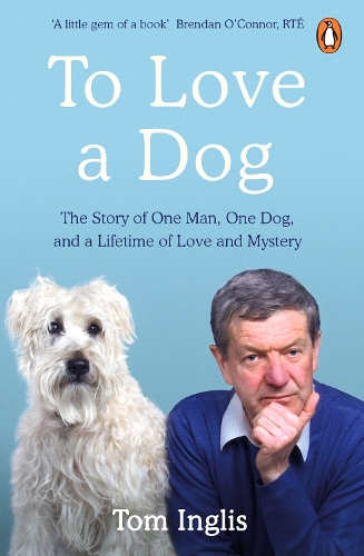 Паперова книга «To Love a Dog: The Story of One Man, One Dog, and a Lifetime of Love and Mystery», автор Том Інгліс - фото №1