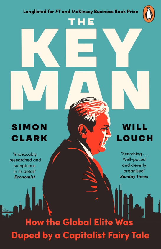 Бумажная книга «The Key Man: How the Global Elite Was Duped by a Capitalist Fairy Tale», авторов Саймон Кларк, Уилл Лоач - фото №1