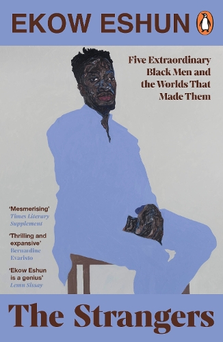 Бумажная книга «The Strangers: Five Extraordinary Black Men and the Worlds That Made Them», автор Эков Эшун - фото №1