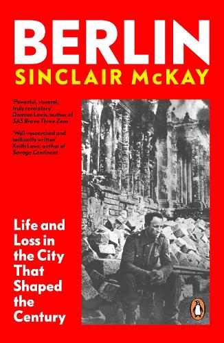 Бумажная книга «Berlin: Life and Loss in the City That Shaped the Century», автор Синклер Маккей - фото №1