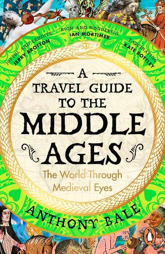 Паперова книга «A Travel Guide to the Middle Ages: The World Through Medieval Eyes», автор Ентоні Бейл - фото №1