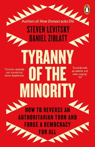 Паперова книга «Tyranny of the Minority: How to Reverse an Authoritarian Turn, and Forge a Democracy for All», авторів Деніел Зіблатт, Стівен Левицьки - фото №1
