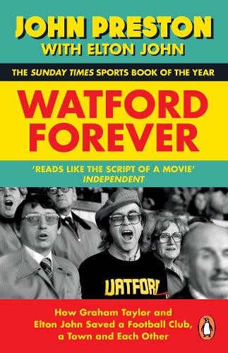 Бумажная книга «Watford Forever: How Graham Taylor and Elton John Saved a Football Club, a Town and Each Other», автор Джон Престон - фото №1