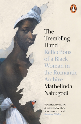 Бумажная книга «The Trembling Hand: Reflections of a Black Woman in the Romantic Archive», автор Мателинда Набугоди - фото №1