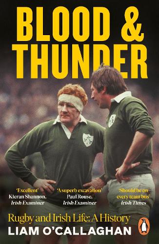 Бумажная книга «Blood And Thunder: Rugby and Irish Life: A History», автор Лиам О'Каллаган - фото №1