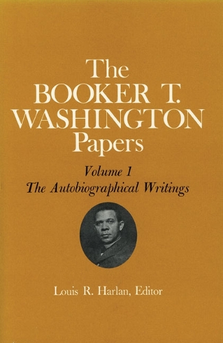 Бумажная книга «Booker T. Washington Papers Volume 1: The Autobiographical Writings», автор Букер Т. Вашингтон - фото №1