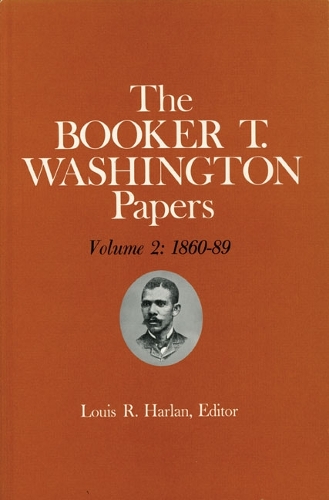 Бумажная книга «Booker T. Washington Papers Volume 2: 1860-89. Assistant editors, Pete Daniel, Stuart B. Kaufman, Raymond W. Smock, and William M. Welty», авторов Букер Т. Вашингтон, Луис Р. Харлан, Пит Р. Дэниел - фото №1