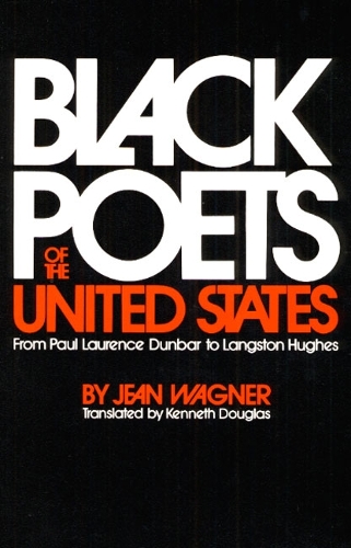 Бумажная книга «Black Poets of the United States: From Paul Laurence Dunbar to Langston Hughes», авторов Жан Вагнер, Кеннет Дуглас - фото №1