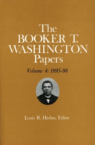 Бумажная книга «Booker T. Washington Papers Volume 4: 1895-98. Assistant editors, Stuart B. Kaufman, Barbara S. Kraft, and Raymond W. Smock», авторов Барбара Крафт, Букер Т. Вашингтон, Раймонд У. Смок, Стюарт Дж Кауфман - фото №1