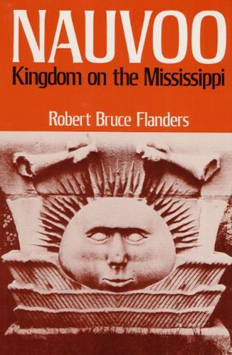 Бумажная книга «Nauvoo: KINGDOM ON THE MISSISSIPPI», автор Роберт Фландерс - фото №1