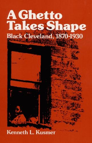 Паперова книга «A Ghetto Takes Shape: Black Cleveland, 1870-1930», автор Кеннет Л. Кусмер - фото №1