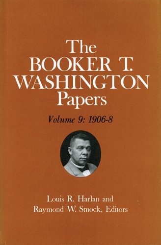Паперова книга «Booker T. Washington Papers Volume 9: 1906-8. Assistant editor, Nan E. Woodruff», авторів Букер Т. Вашингтон, Луїс Р. Харлан, Нен Р. Вудрафф - фото №1