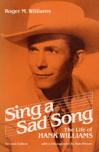Бумажная книга «Sing a Sad Song: The Life of Hank Williams», автор Роджер М. Уильямс - фото №1