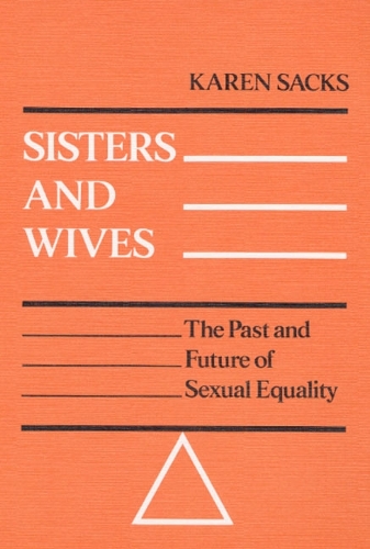 Бумажная книга «Sisters and Wives: THE PAST AND FUTURE OF SEXUAL EQUALITY», автор Карен Сакс - фото №1