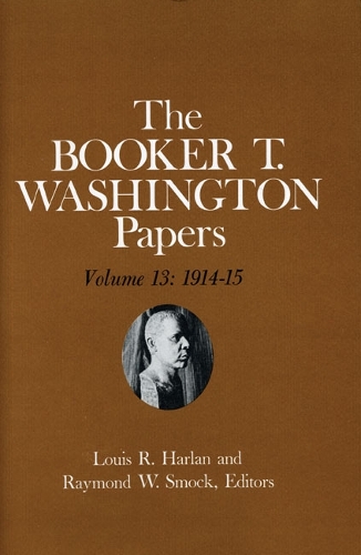 Бумажная книга «Booker T. Washington Papers Volume 13: 1914-15. Assistant editors, Susan Valenza and Sadie M. Harlan», авторов Букер Т. Вашингтон, Луис Р. Харлан, Сьюзен Р Валенса - фото №1