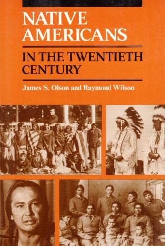 Бумажная книга «Native Americans in the Twentieth Century», авторов Джеймс С. Олсон, Раймонд Уилсон - фото №1