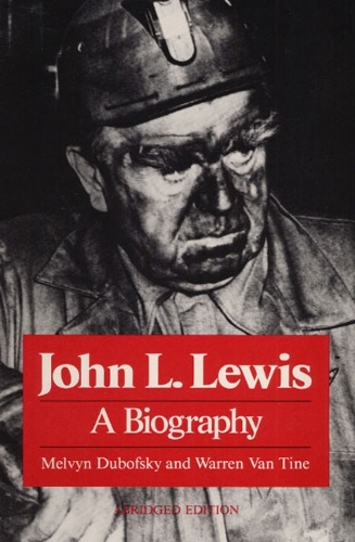 Бумажная книга «John L. Lewis: A Biography», авторов Мелвин Дубофски, Уоррен Ван Ван Тайн - фото №1