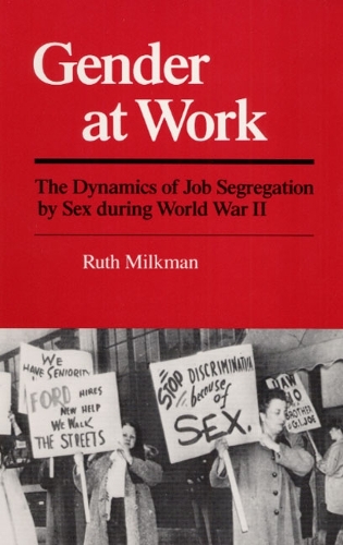 Бумажная книга «Gender at Work: The Dynamics of Job Segregation by Sex during World War II», автор Рут Милкман - фото №1