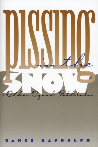 Паперова книга «Pissing in the Snow and Other Ozark Folktales», автор Венс Рендольф - фото №1