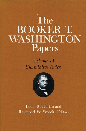 Паперова книга «The Booker T. Washington Papers, Vol. 14: Cumulative Index. Edited by Louis R. HARLAN and Raymond W. SMOCK», авторів Букер Т. Вашингтон, Луїс Р. Харлан, Реймонд В. Смок - фото №1