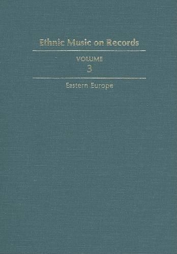 Paper book «Ethnic Music on Records: A Discography of Ethnic Recordings Produced in the United States, 1893-1942. Vol. 3: Eastern Europe», author Richard K. Spottswood - фото №1