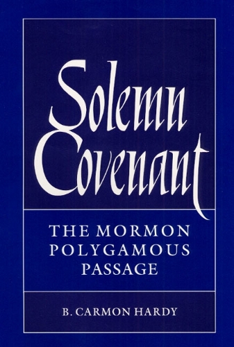 Паперова книга «Solemn Covenant: THE MORMON POLYGAMOUS PASSAGE», автор Б. Кармон Харді - фото №1