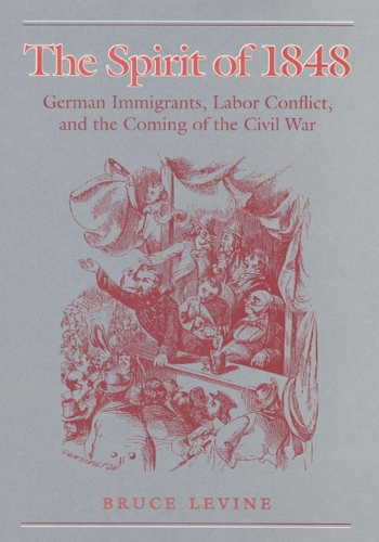 Paper book «The Spirit of 1848: German Immigrants, Labor Conflict, and the Coming of the Civil War», author Bruce Levin - фото №1