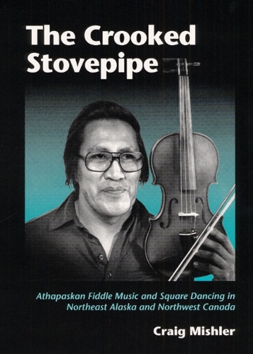 Бумажная книга «The Crooked Stovepipe: Athapaskan Fiddle Music and Square Dancing in Northeast Alaska and Northwest Canada», автор Крейг Мишлер - фото №1