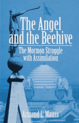 Паперова книга «The Angel and Beehive: THE MORMON STRUGGLE WITH ASSIMILATION», автор Арманд Л. Маусс - фото №1