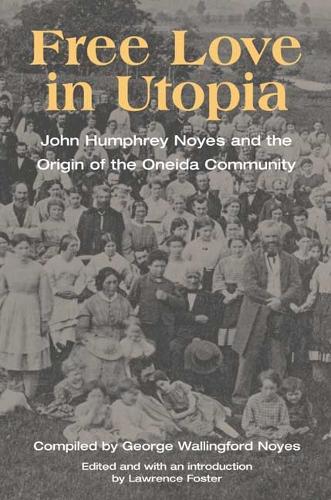Паперова книга «Free Love in Utopia: John Humphrey Noyes and the Origin of the Oneida Community», авторів Джордж Нойс, Лоуренс Фостер - фото №1