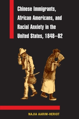 Бумажная книга «Chinese Immigrants, African Americans, and Racial Anxiety in the United States, 1848-82», автор Наджи Аарим-Хериот - фото №1