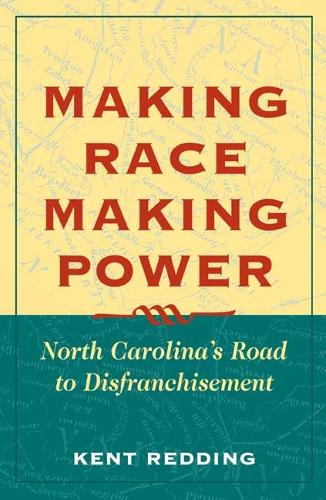 Бумажная книга «Making Race, Making Power: North Carolina's Road to Disfranchisement», автор Кент Реддинг - фото №1