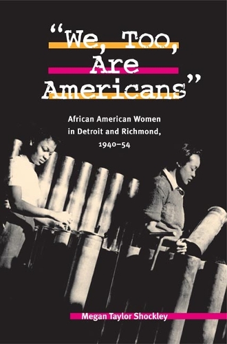 Бумажная книга «We, Too, Are Americans: African American Women in Detroit and Richmond, 1940-54», автор Меган Тейлор Шокли - фото №1