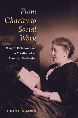 Бумажная книга «From Charity to Social Work: Mary E. Richmond and the Creation of an American Profession», автор Элизабет Н. Агню - фото №1