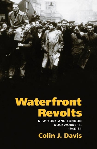 Бумажная книга «Waterfront Revolts: New York and London Dockworkers, 1946-61», автор Колин Дж. Дэвис - фото №1