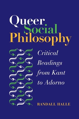Бумажная книга «Queer Social Philosophy: CRITICAL READINGS FROM KANT TO ADORNO», автор Рэндалл Халле - фото №1
