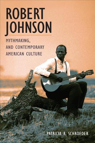 Бумажная книга «Robert Johnson, Mythmaking, and Contemporary American Culture», автор Патриция Р. Шредер - фото №1