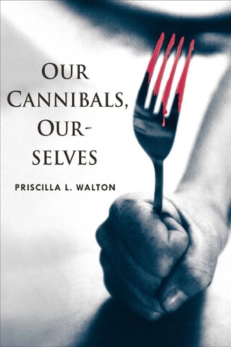 Паперова книга «Our Cannibals, Ourselves», автор Прісцилла Л. Волтон - фото №1