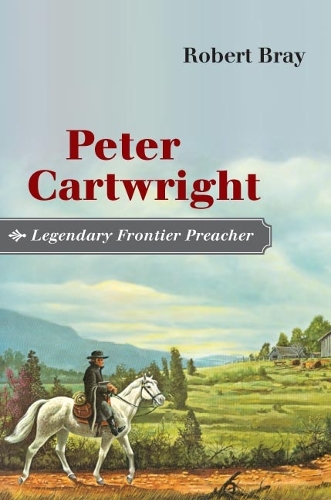 Бумажная книга «Peter Cartwright, Legendary Frontier Preacher», автор Роберт Брэй - фото №1