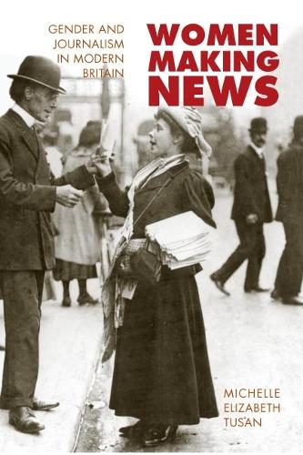 Бумажная книга «Women Making News: Gender and Journalism in Modern Britain», автор Мишель Тусан - фото №1
