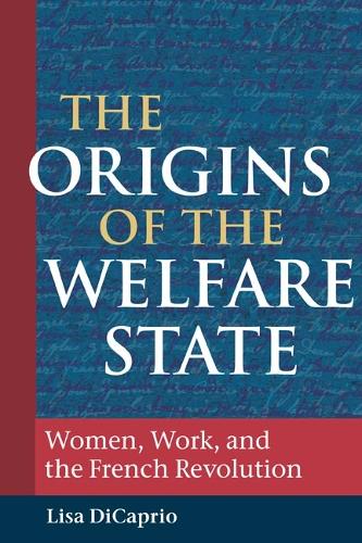 Бумажная книга «The Origins of the Welfare State: Women, Work, and the French Revolution», автор Лиза ДиКаприо - фото №1