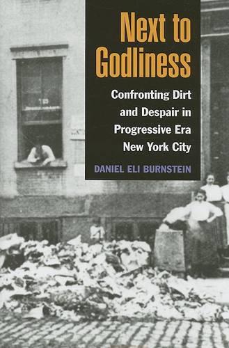 Бумажная книга «Next to Godliness: Confronting Dirt and Despair in Progressive Era New York City», автор Дэниел Бернштейн - фото №1