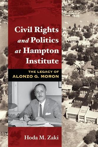 Бумажная книга «Civil Rights and Politics at Hampton Institute: The Legacy of Alonzo G. Moron», автор Хода Заки - фото №1
