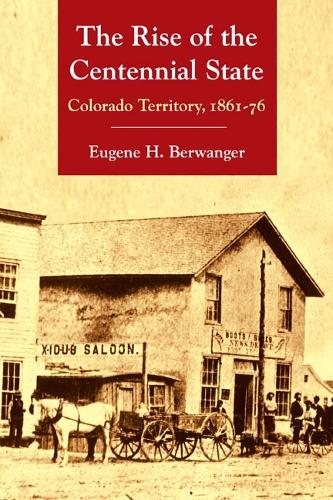 Бумажная книга «The Rise of the Centennial State: Colorado Territory, 1861-76», автор Юджин Х. Бервангер - фото №1