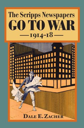 Бумажная книга «The Scripps Newspapers Go to War, 1914-18», автор Дейл Захер - фото №1