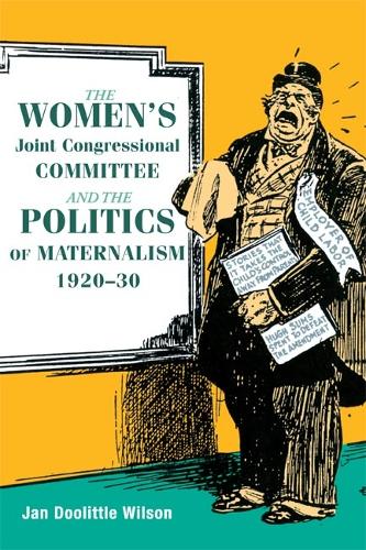 Бумажная книга «The Women's Joint Congressional Committee and the Politics of Maternalism, 1920-30», автор Ян Уилсон - фото №1
