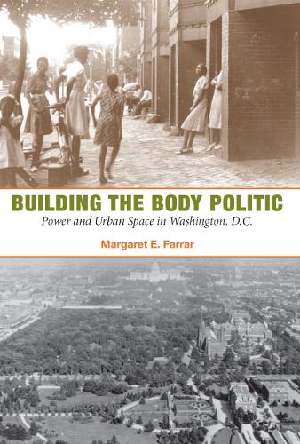 Бумажная книга «Building the Body Politic: Power and Urban Space in Washington, D.C.», автор Маргарет Е. Фаррар - фото №1