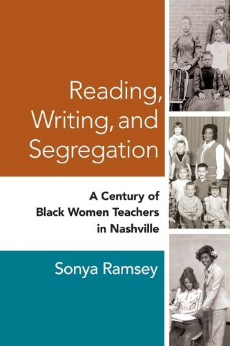 Паперова книга «Reading, Writing, and Segregation: A Century of Black Women Teachers in Nashville», автор Соня Ремсі - фото №1