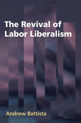 Паперова книга «The Revival of Labor Liberalism», автор Ендрю Баттіста - фото №1